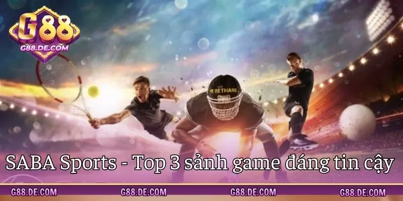 Sảnh SABA Sports lọt top 3 sân chơi được tín nhiệm nhất